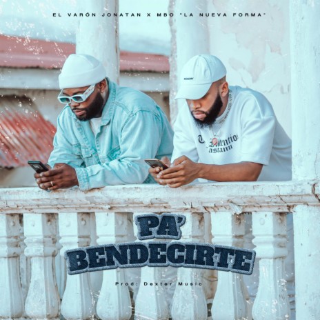 PA' BENDECIRTE ft. MBO la nueva forma | Boomplay Music