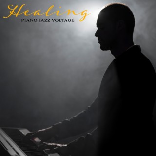 Healing Piano Jazz Voltage. Positive Relaxation for Your Heart & Mind