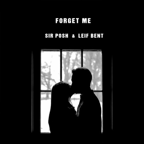 Forget Me ft. Leif Bent | Boomplay Music