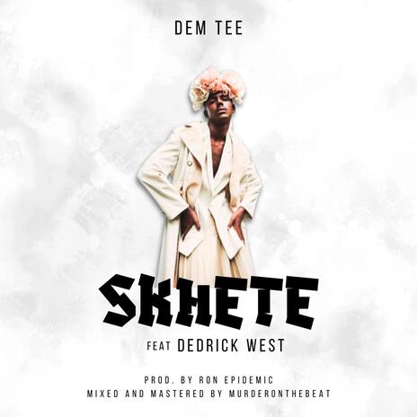 SKHETE ft. Dedrick West | Boomplay Music