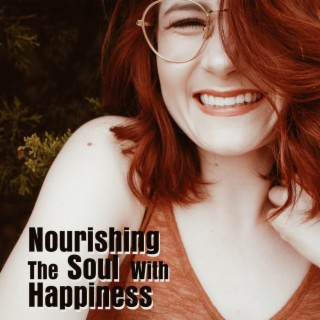 Nourishing The Soul With Happiness Meditation: Therapeutic Music And Relaxation