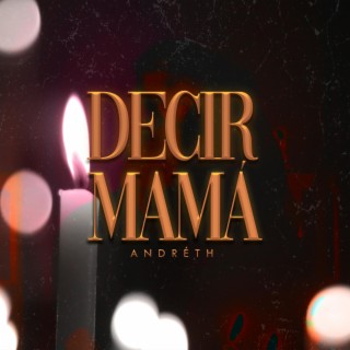 Decir Mamá lyrics | Boomplay Music
