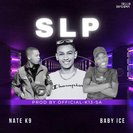 Slp ft. Baby Ice & Official_K13_SA | Boomplay Music