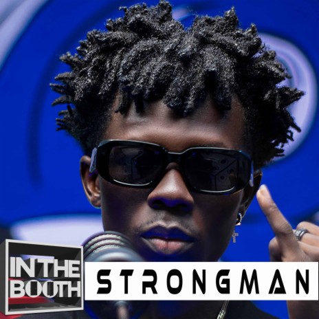 In The Booth (Ep. 5) ft. Strongman | Boomplay Music