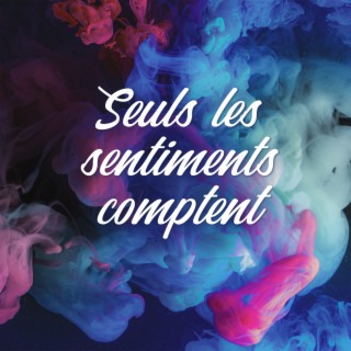 Seuls les sentiments comptent: Musique relaxante et douce, Berceuses apaisantes au piano, Amour profond et émotions chaleureuses