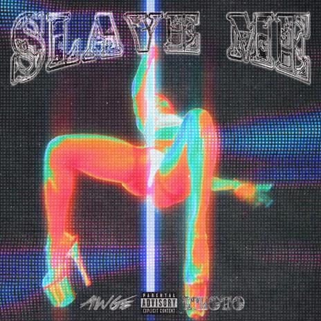 SLAVE ME | Boomplay Music