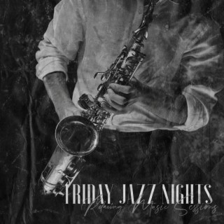 Friday Jazz Nights: Relaxing Music Sessions- Instrumental Jazz, Saxophone, Guitar, Trumpet