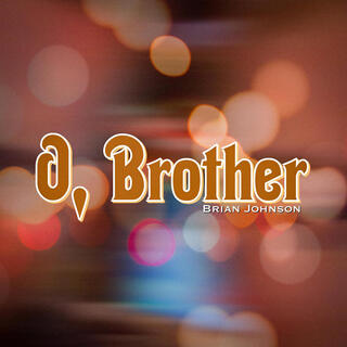 O, Brother