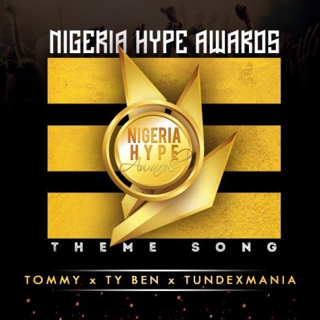 Nigeria Hype Awards Theme Song ft. Tommy, Tundexmania & T Y Ben