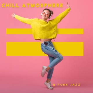 Chill Atmosphere & Funk Jazz - Smooth Chill Out Jazz Lounge Music Selection 2021 Spring Edition