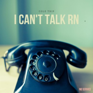 i can't talk rn