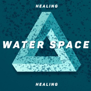 Healing Water Space: Relaxing Sense of Freedom & Unlimited Mind Space- Deep Sleep, Meditation, Relaxation, Water Therapy, Body & Mind Renewal, Sea & Ocean Waves