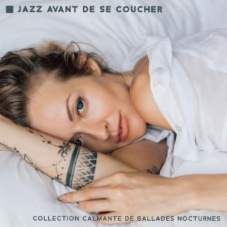 Jazz avant de se coucher: Collection calmante de ballades nocturnes