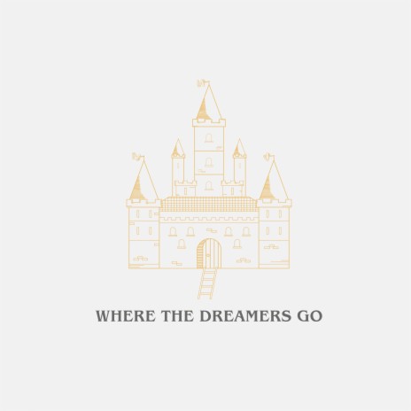 Where The Dreamers Go | Boomplay Music