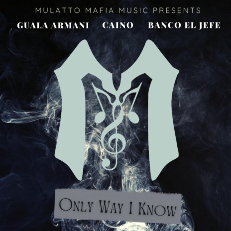 Only Way I Know ft. Caino & Banco El Jefe | Boomplay Music