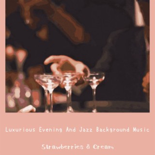 Luxurious Evening And Jazz Background Music