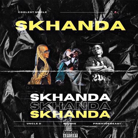 Skhanda ft. Scumie & Priestdabeast | Boomplay Music