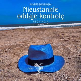 Nieustannie oddaje kontrole (Medytacja)