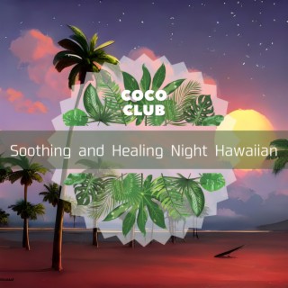 Soothing and Healing Night Hawaiian