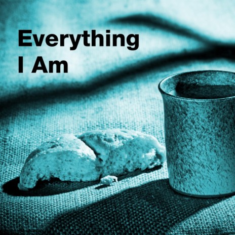 Everything I Am | Boomplay Music