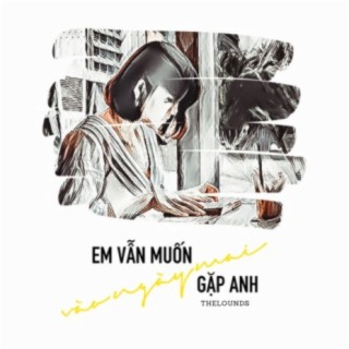 Em Vẫn Muốn Gặp Anh Vào Ngày Mai lyrics | Boomplay Music