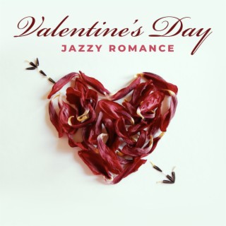 Valentine’s Day: Jazzy Romance. Exciting Music, Atmosphere. Sensual Sounds and Pieces