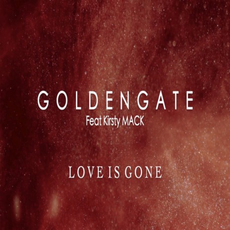 Love Is Gone (feat. Kirsty Mack) | Boomplay Music