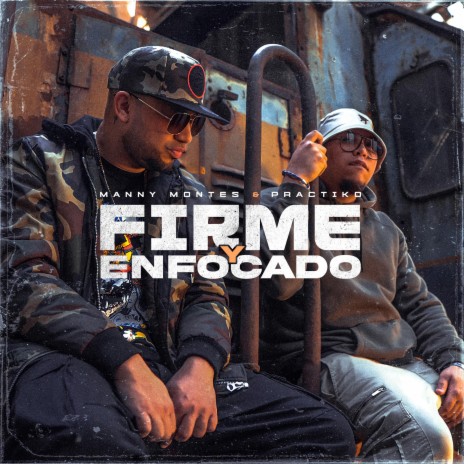 Firme Y Enfocado ft. Práctiko | Boomplay Music