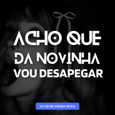 Acho que da Novinha Vou Desapegar | Boomplay Music