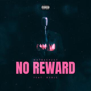 No Reward ft. D2blc lyrics | Boomplay Music