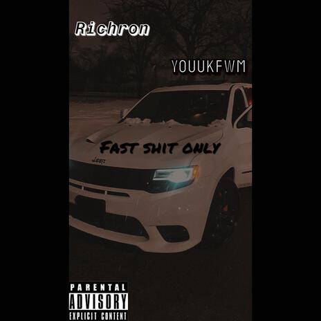 Fast Shit Only ft. Youukfwm | Boomplay Music