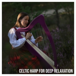 Celtic Harp for Deep Relaxation: Music to De-Stress and Reduce Everyday Tensions