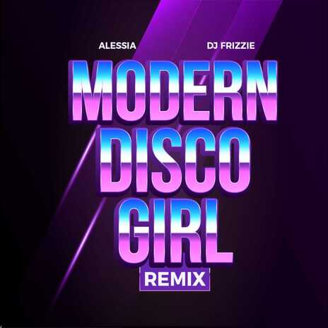 MODERN DISCO GIRL (DJ Frizzie Remix) ft. DJ Frizzie