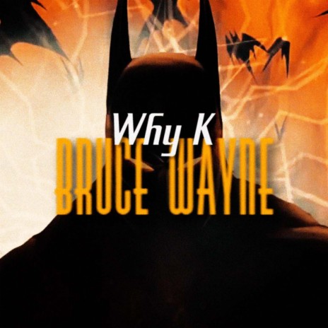 Why k Bruce Wayne | Boomplay Music