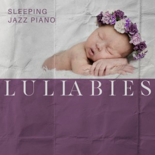 Sleeping Jazz Piano Lullabies: Smooth & Relaxing Hypnosis, Instrumental Harmony, Baby Deep Sleep