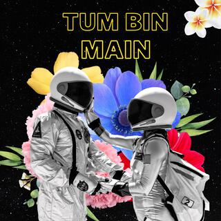 Tum Bin Main