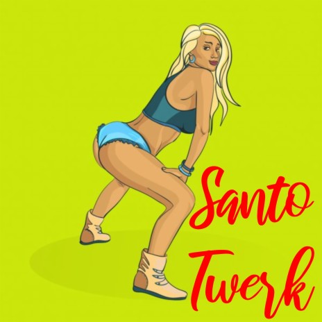 Santo Twerk | Boomplay Music