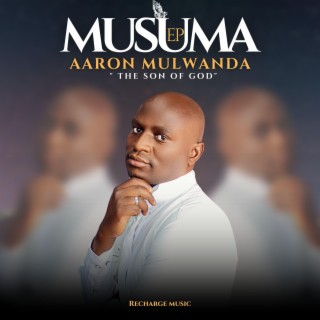 Aaron Mulwanda "The Son of God"
