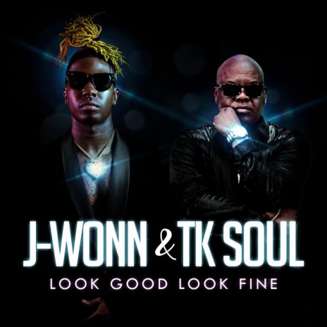 Look Good Look Fine ft. TK Soul | Boomplay Music