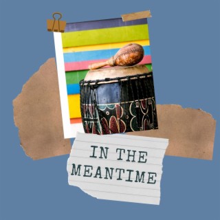In The Meantime lyrics | Boomplay Music