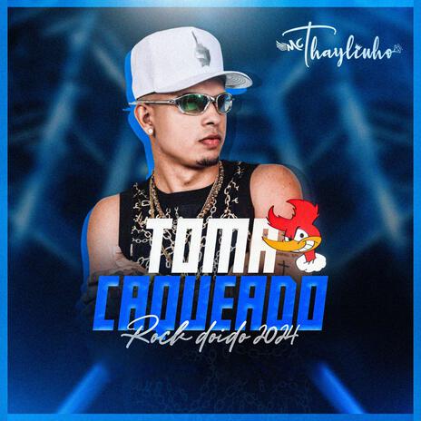 TOMA CAQUEADO - Rock Doido 2024 | Boomplay Music