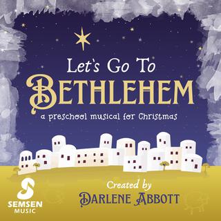 Let's Go To Bethlehem (a Preschool Musical)