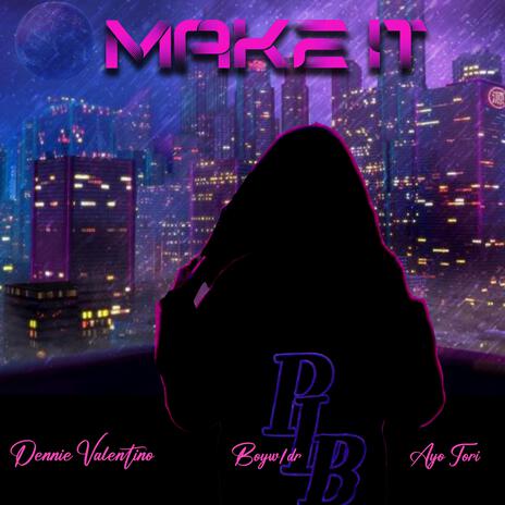 Make it ft. Ayo Tori & BoyW1DR | Boomplay Music