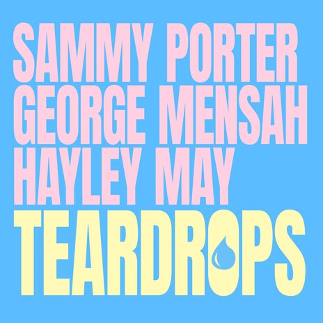 Teardrops ft. George Mensah & Hayley May | Boomplay Music