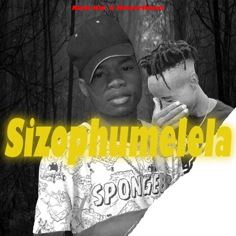 Sizophumelela ft. Rush Kid | Boomplay Music