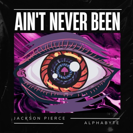 Ain't Never Been ft. Alphabyte | Boomplay Music