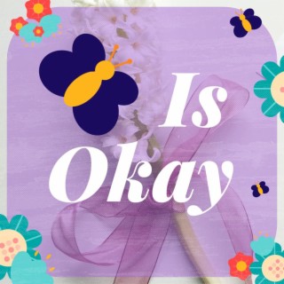 IS OKAY
