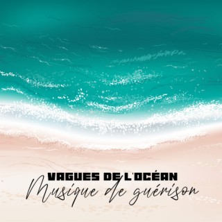 Vagues de l'océan: Musique de guérison. Sons pour la relaxation profonde et la méditation