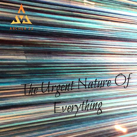 The Urgent Nature Of Everything | Boomplay Music