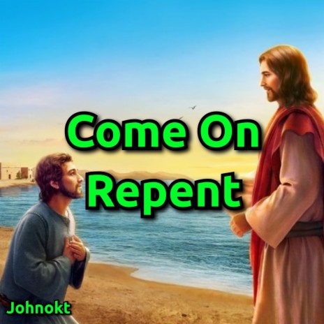 Come on Repent | Boomplay Music